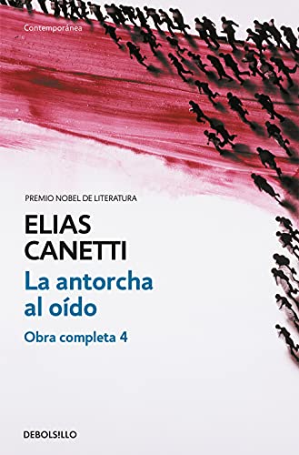 La antorcha al oído (Obra completa Canetti 4) (Contemporánea)